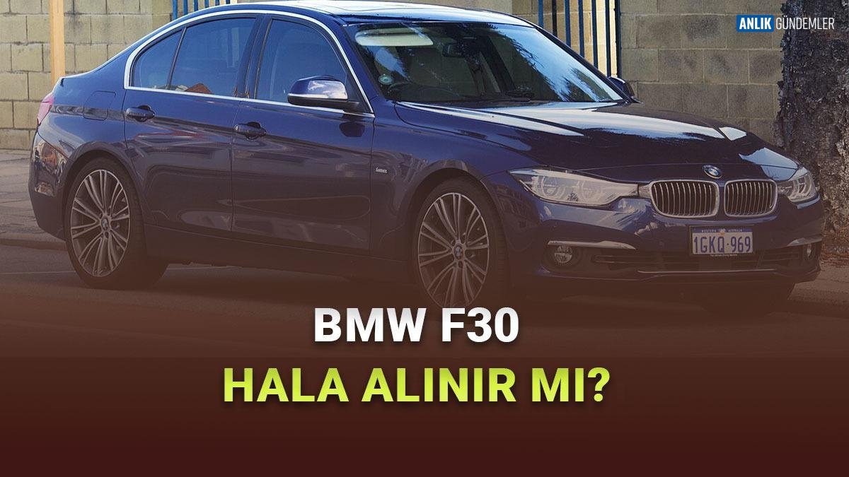 BMW F30 Efsanesi Devam Ediyor mu? Kronik Sorunları, Donanım Sırları ve İkinci El Piyasasında Fiyat Alarmı!