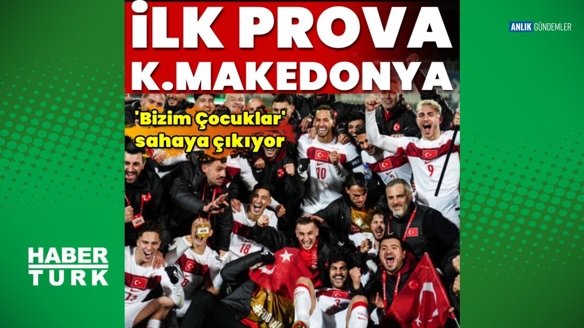 Milliler Kuzey Makedonya Sınavında: 2026 Dünya Kupası Yolculuğu Kadıköy'den Başlıyor